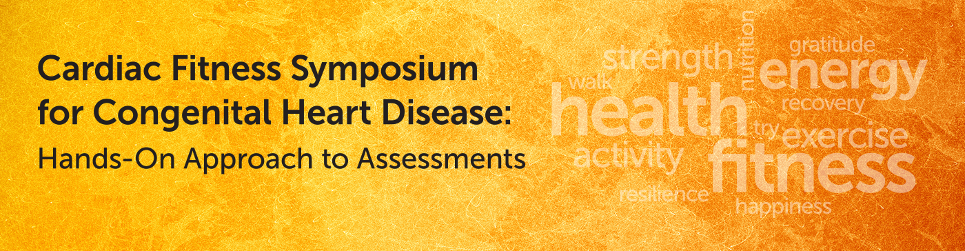 Cardiac Fitness Symposium for Congenital Heart Disease: Hands-On Approach to Assessments Banner